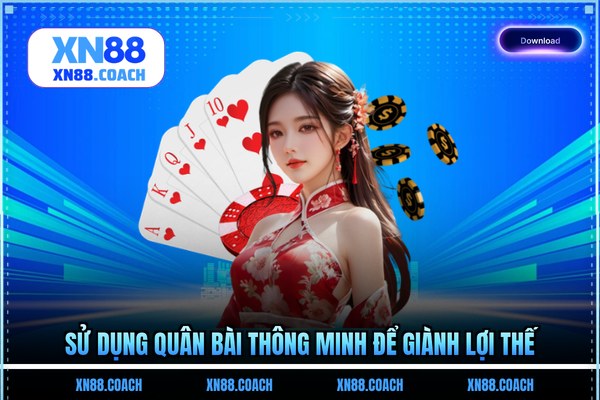 Sử dụng quân bài thông minh để giành lợi thế