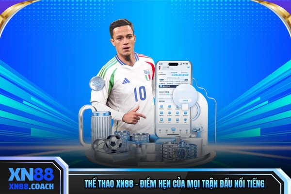 Thể Thao XN88 - Điểm Hẹn Của Mọi Trận Đấu Nổi Tiếng