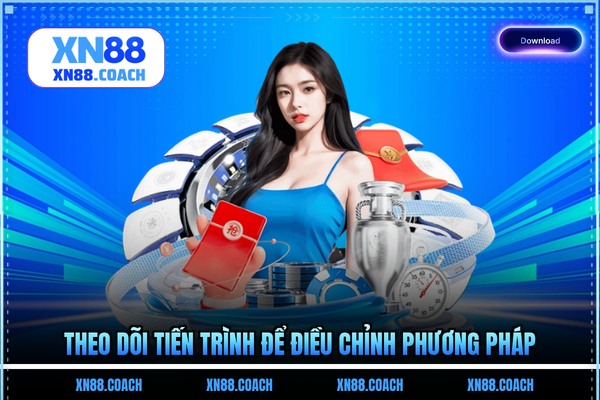 Theo dõi tiến trình để điều chỉnh phương pháp