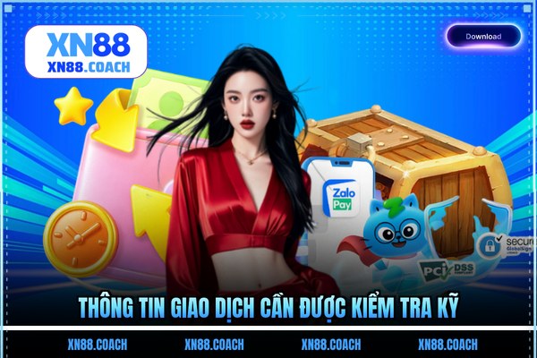 Thông tin mọi giao dịch cần được kiểm tra kỹ